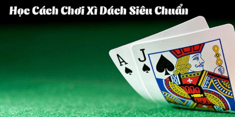 Cách chơi xì dách cực dễ hiểu